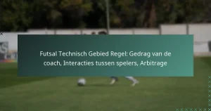 Futsal Technisch Gebied Regel: Gedrag van de coach, Interacties tussen spelers, Arbitrage