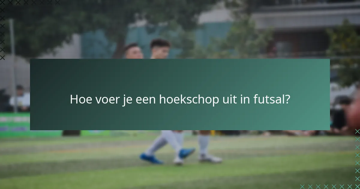 Hoe voer je een hoekschop uit in futsal?