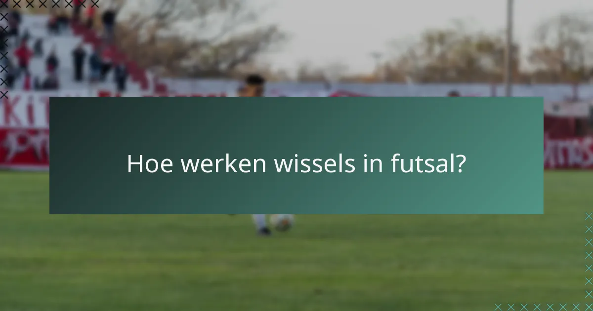 Hoe werken wissels in futsal?