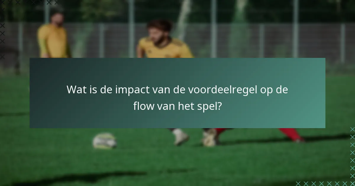 Wat is de impact van de voordeelregel op de flow van het spel?