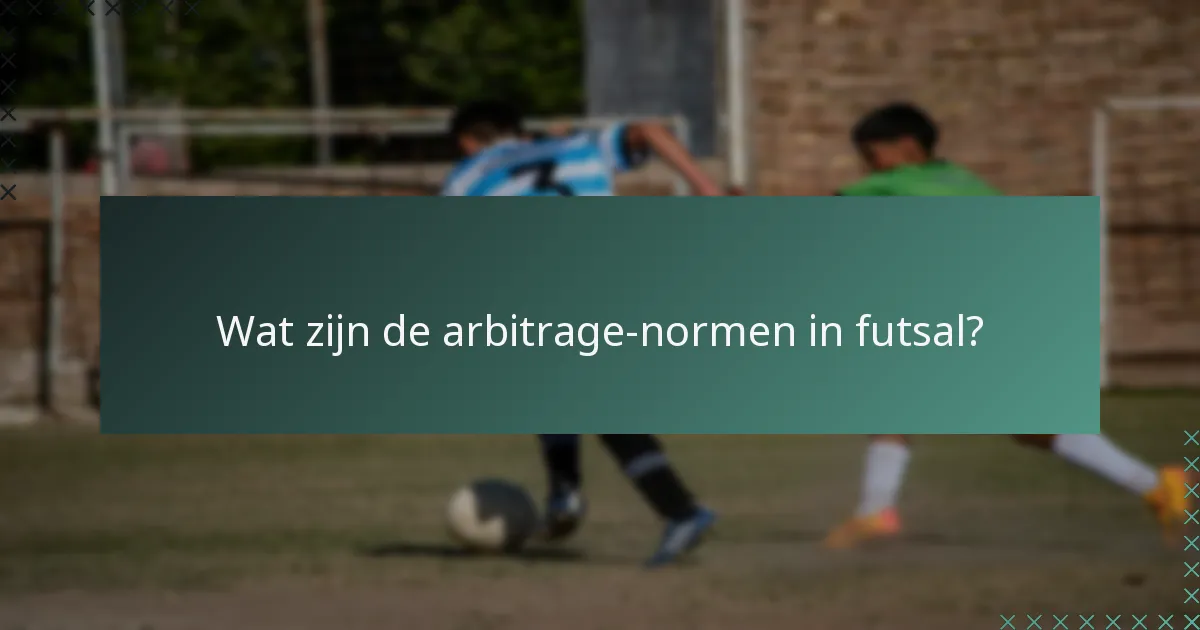Wat zijn de arbitrage-normen in futsal?