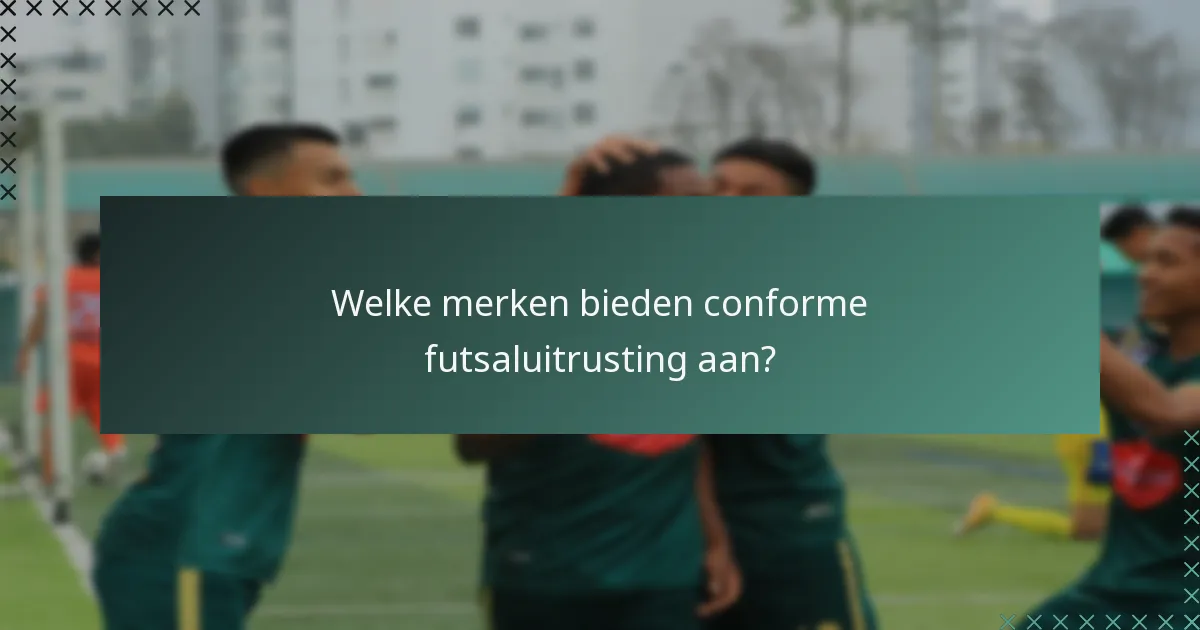 Welke merken bieden conforme futsaluitrusting aan?