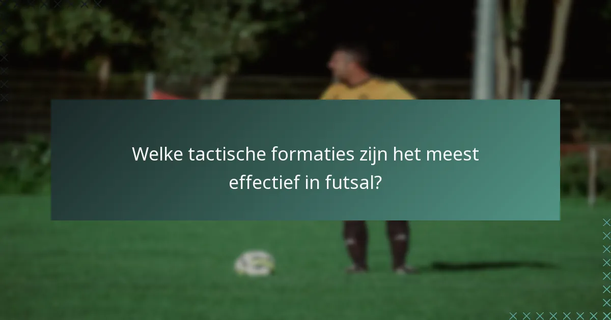 Welke tactische formaties zijn het meest effectief in futsal?