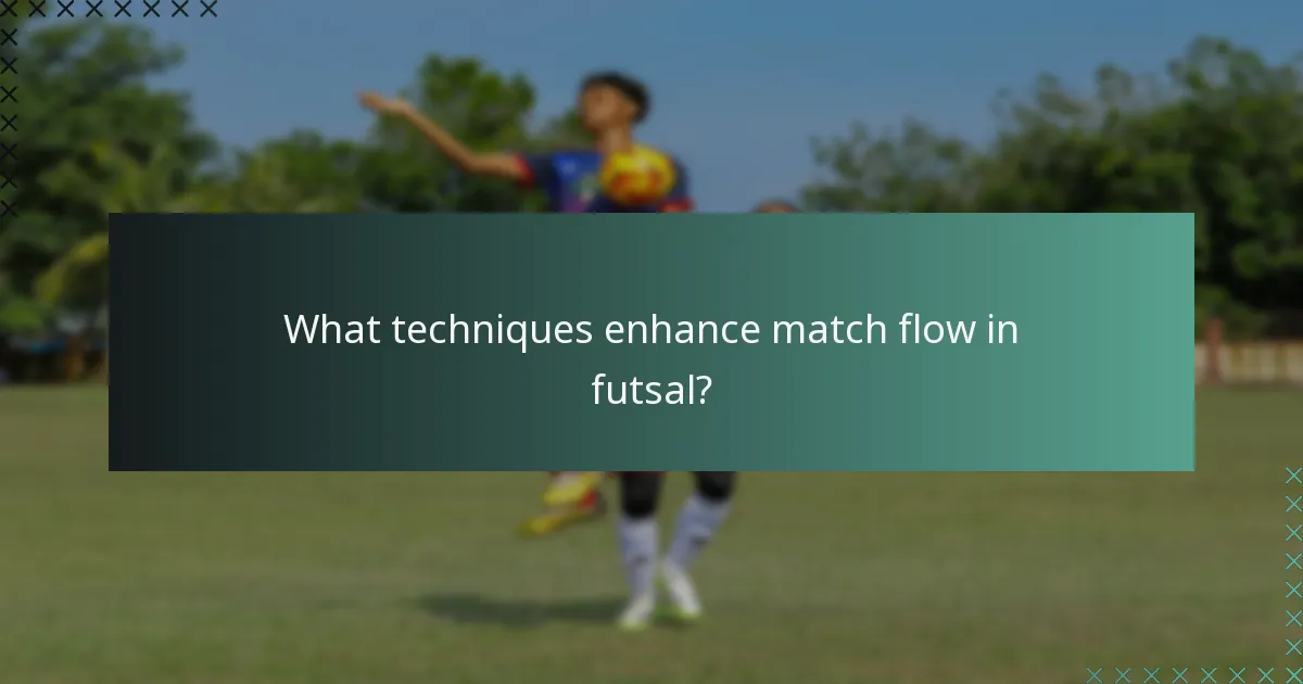 Welke technieken verbeteren het wedstrijdverloop in futsal?
